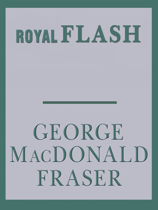 Title details for Royal Flash by George MacDonald Fraser - Wait list